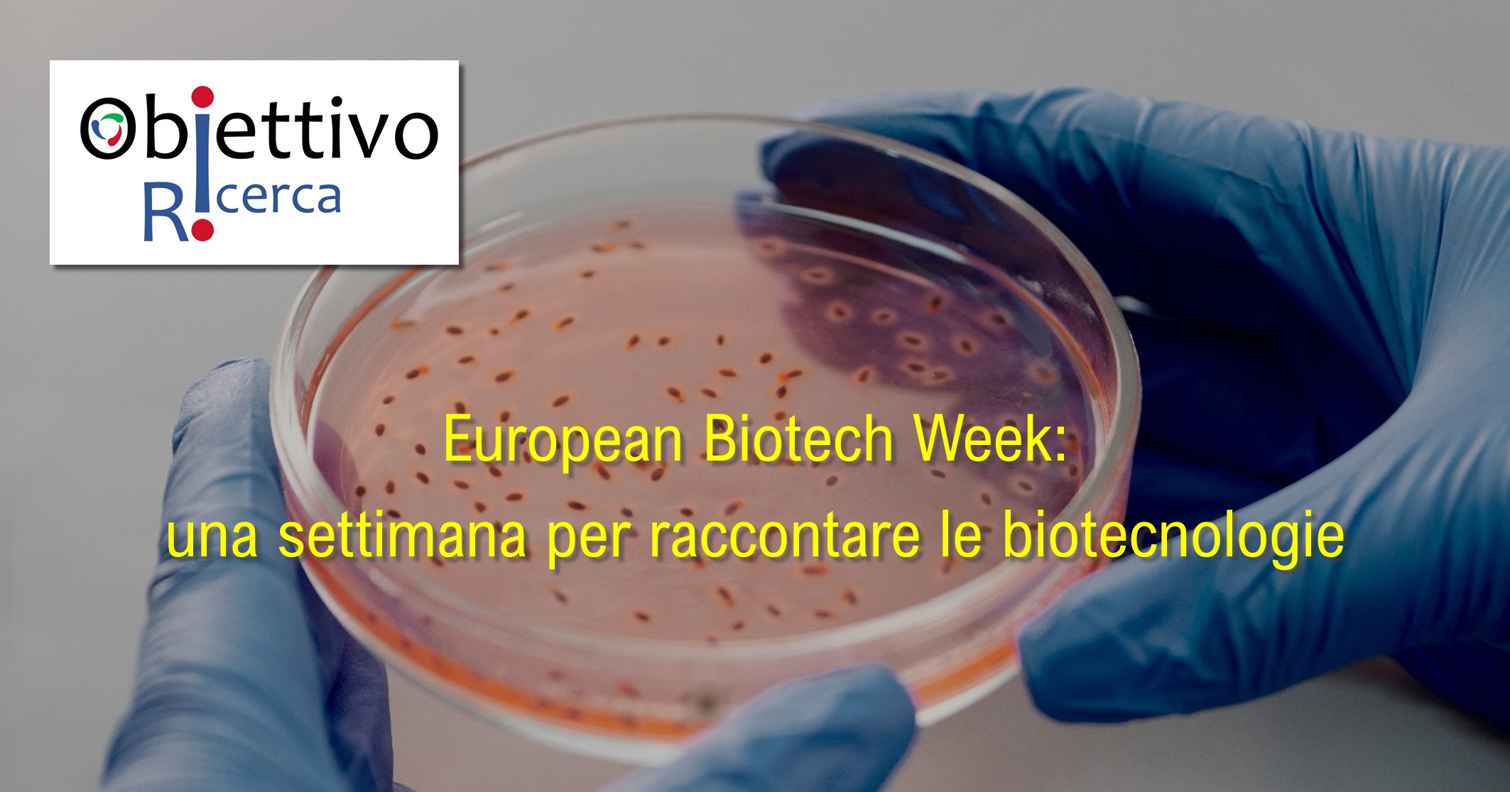 European Biotech Week: una settimana per raccontare le biotecnologie