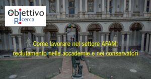 Come lavorare nel settore AFAM: reclutamento nelle accademie e nei conservatori