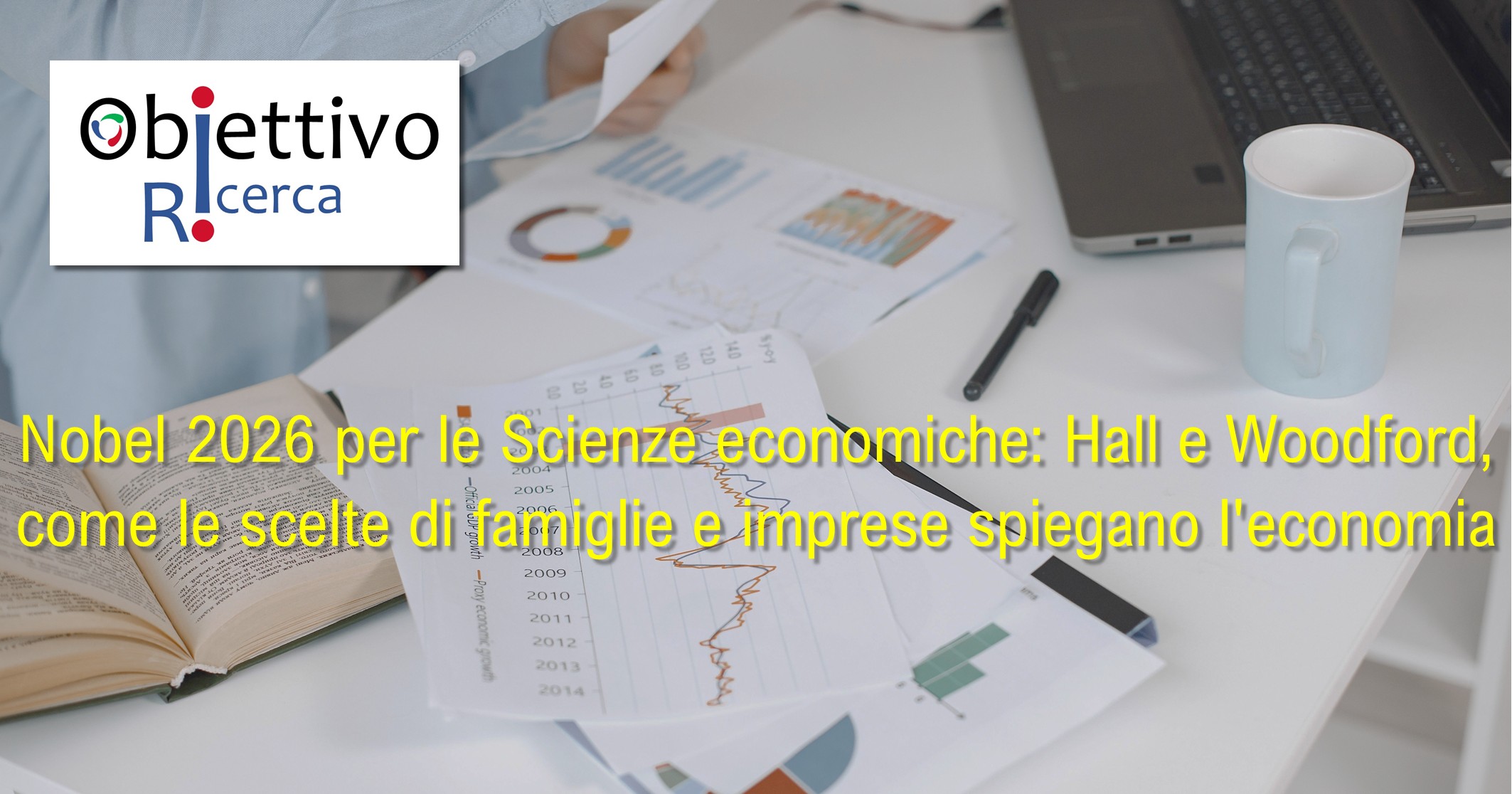 Nobel 2026 per le Scienze economiche: Hall e Woodford, come le scelte di famiglie e imprese spiegano l'economia